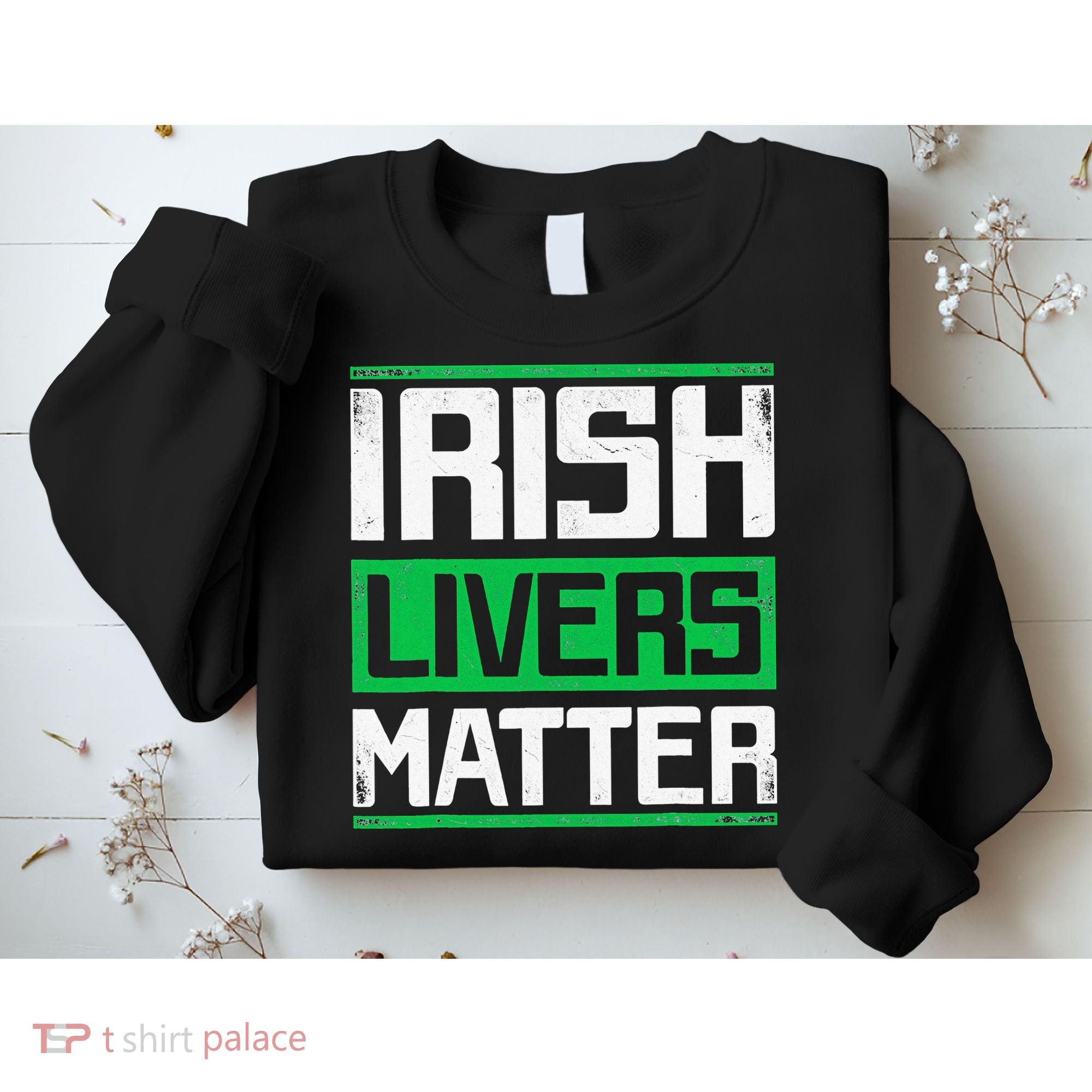 Irish Livers Matter St Patricks Day Sweatshirt