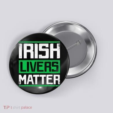 Irish Livers Matter St Patricks Day Button