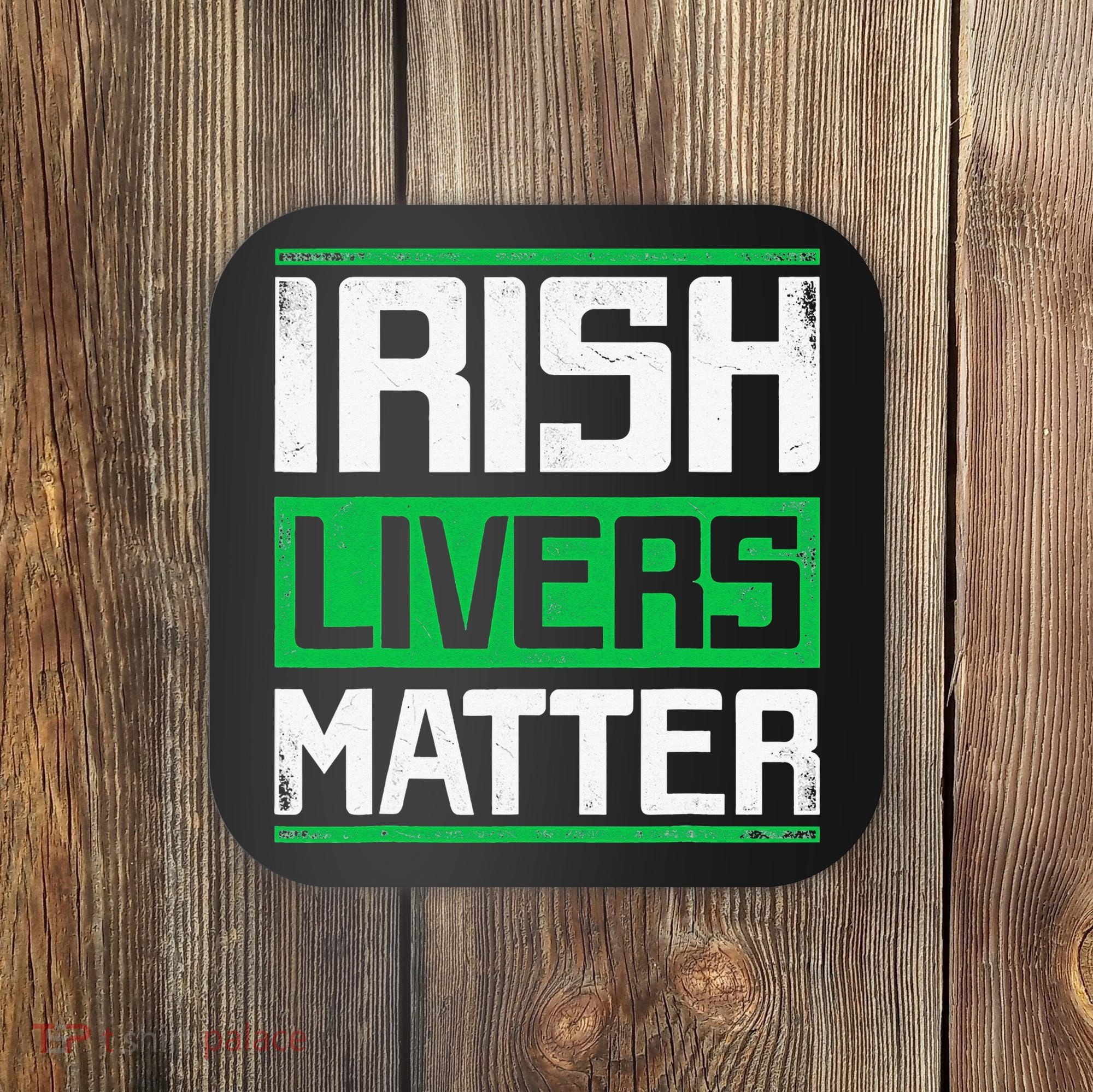 Irish Livers Matter St Patricks Day Coaster