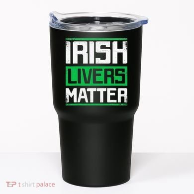 Irish Livers Matter St Patricks Day Tumbler