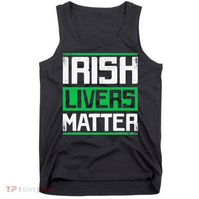 Irish Livers Matter St Patricks Day Tank Top