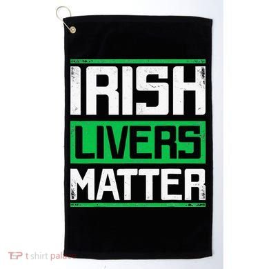 Irish Livers Matter St Patricks Day Golf Towel