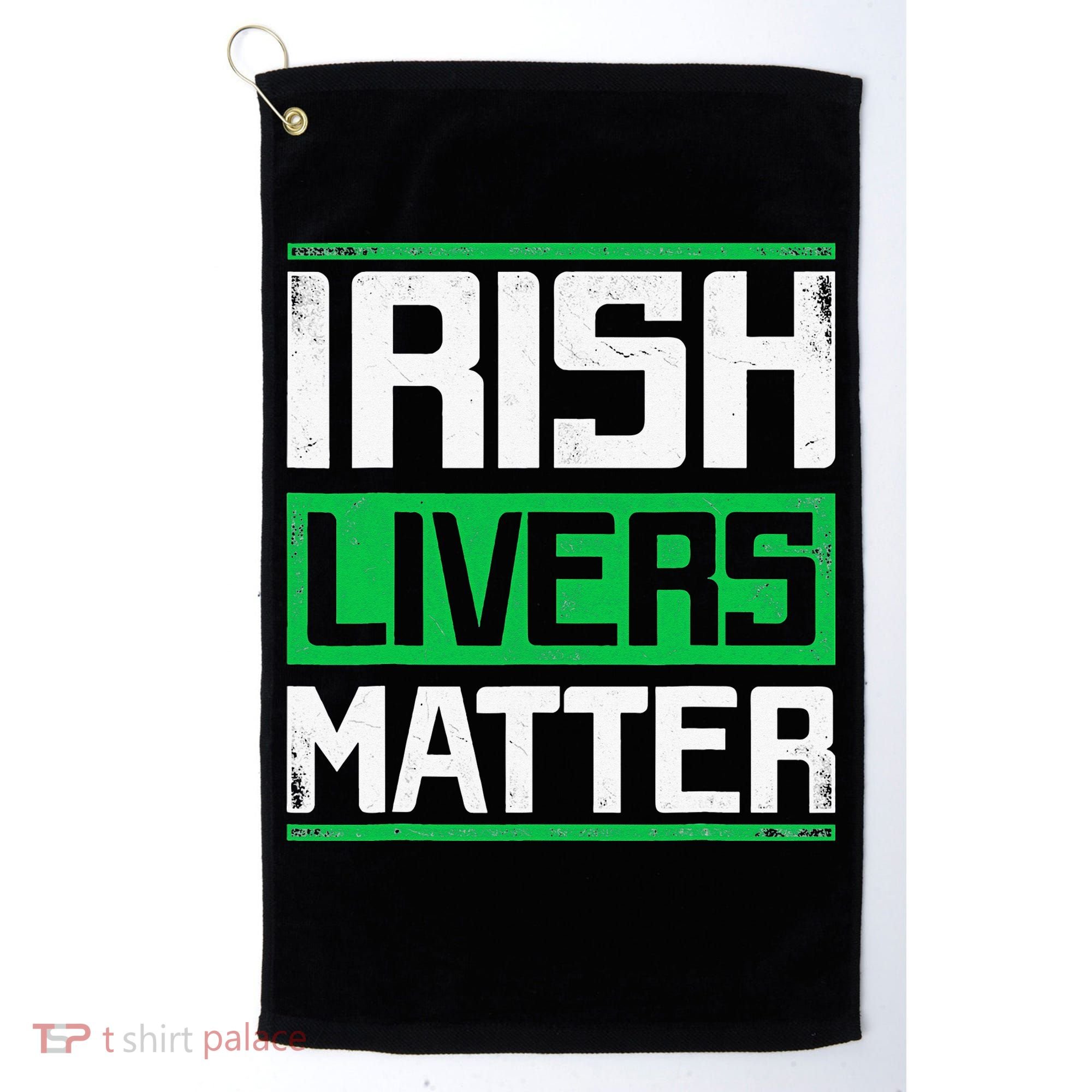Irish Livers Matter St Patricks Day Golf Towel
