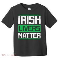 Irish Livers Matter St Patricks Day Toddler T-Shirt thumb 0
