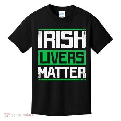 Irish Livers Matter St Patricks Day Kids T-Shirt