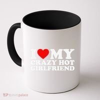 I Love My Hot Girlfriend Love My Crazy Hot Girlfriend Coffee Mug thumb 0