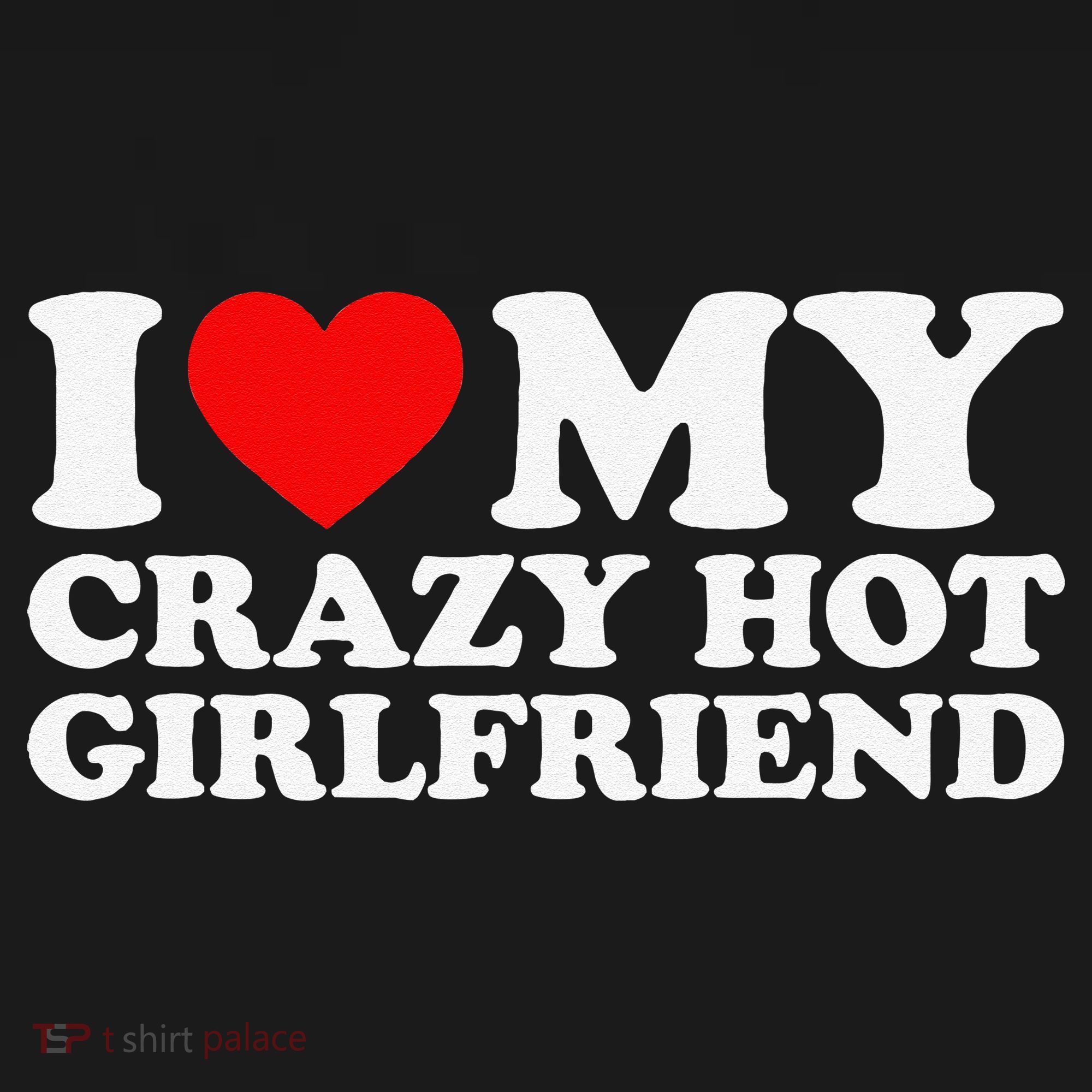 I Love My Hot Girlfriend Love My Crazy Hot Girlfriend Toddler Hoodie