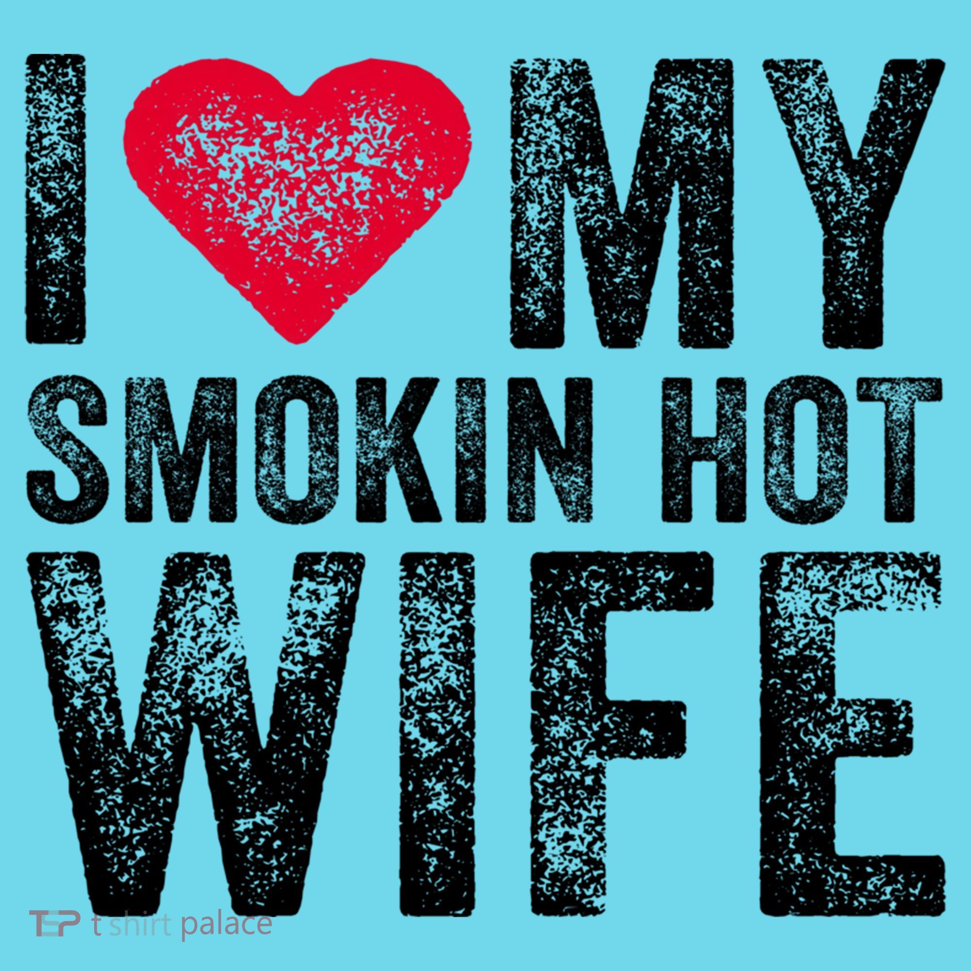 I Love My Smokin Hot Wife Red Heart Love Funny Vintage Retro Gift T-Shirt