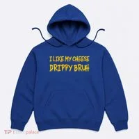 I Like My Cheese Drippy Bruh Hoodie thumb 0