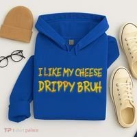 I Like My Cheese Drippy Bruh Hoodie thumb 4