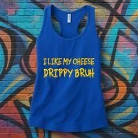 I Like My Cheese Drippy Bruh Women's Tank Top thumb 3