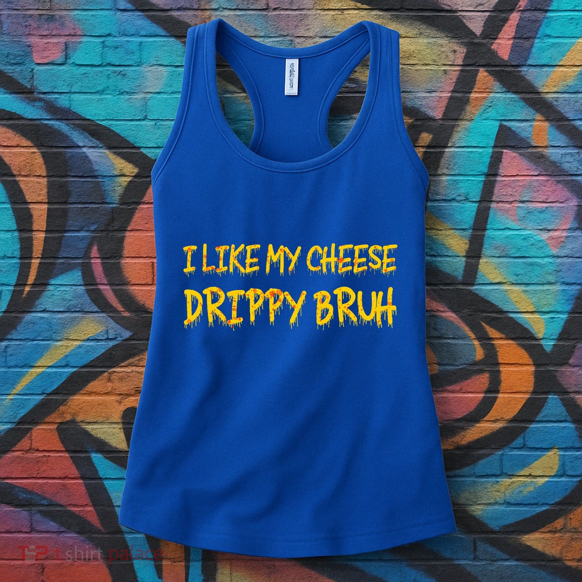 I Like My Cheese Drippy Bruh Women's Tank Top