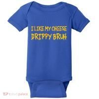 I Like My Cheese Drippy Bruh Baby Bodysuit thumb 0