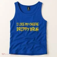 I Like My Cheese Drippy Bruh Tank Top thumb 2
