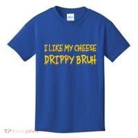 I Like My Cheese Drippy Bruh Kids T-Shirt thumb 0