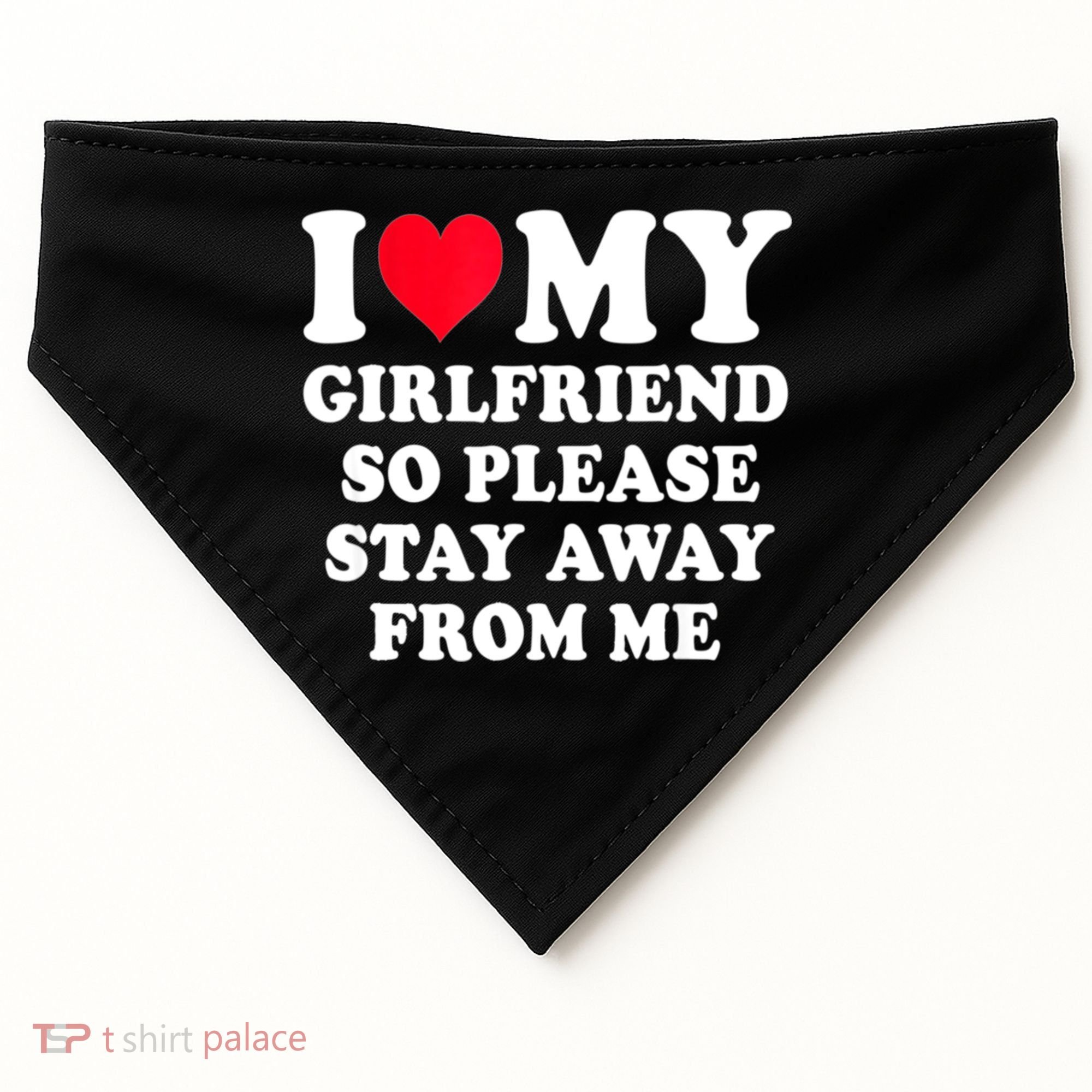 I Love My Girlfriend So Please Stay Away From Me Funny Gift USA-Made Doggie Bandana