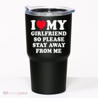 I Love My Girlfriend So Please Stay Away From Me Funny Gift Tumbler thumb 0