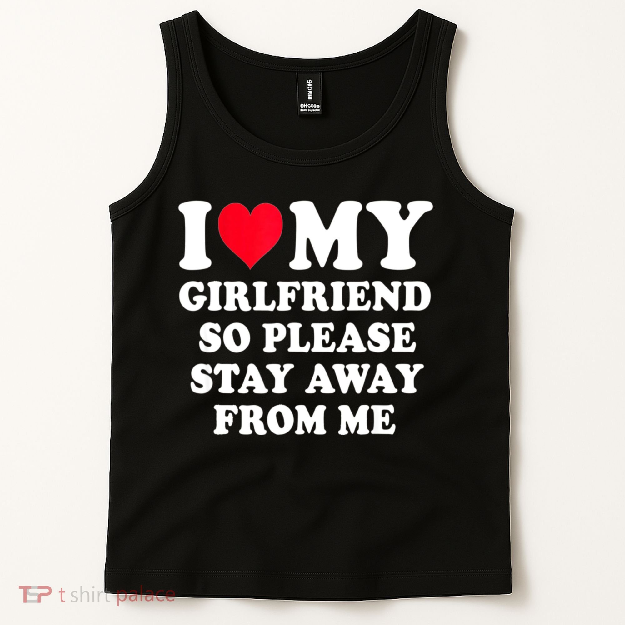 I Love My Girlfriend So Please Stay Away From Me Funny Gift Tank Top