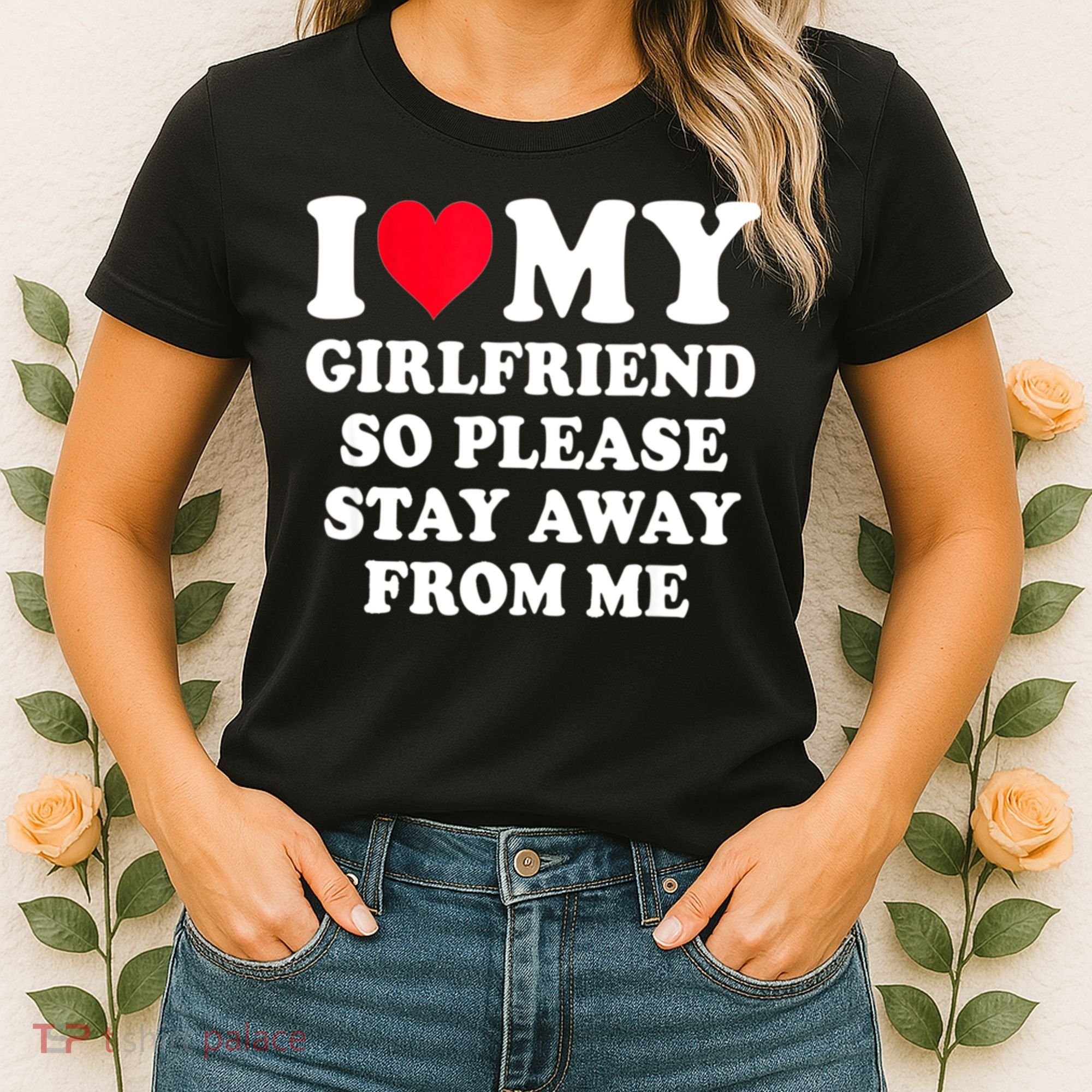 I Love My Girlfriend So Please Stay Away From Me Funny Gift Women's T-Shirt
