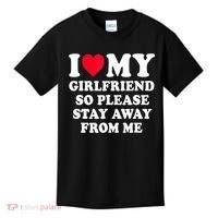 I Love My Girlfriend So Please Stay Away From Me Funny Gift Kids T-Shirt thumb 0