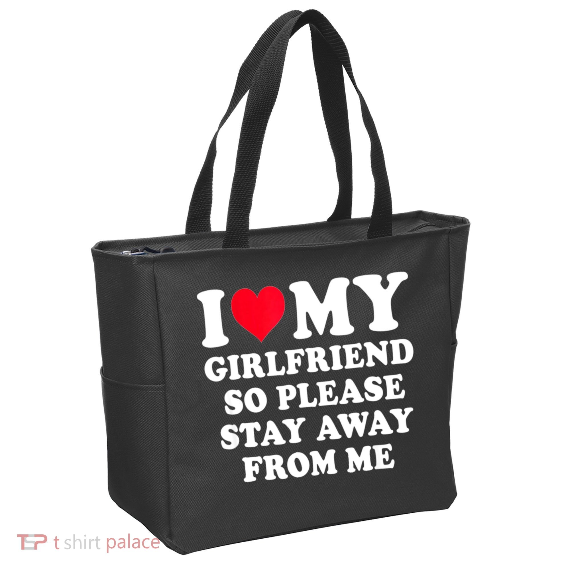 I Love My Girlfriend So Please Stay Away From Me Funny Gift Tote Bag
