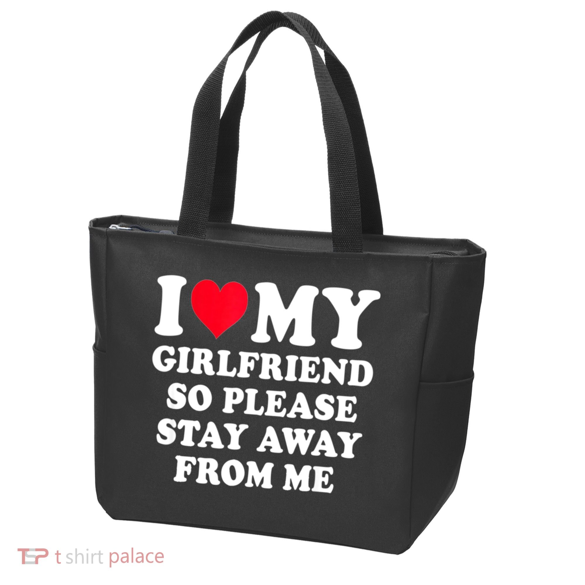 I Love My Girlfriend So Please Stay Away From Me Funny Gift Tote Bag