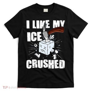 I Like My ICE Crushed Anti ICE  T-Shirt
