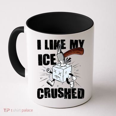 I Like My ICE Crushed Anti ICE  Coffee Mug
