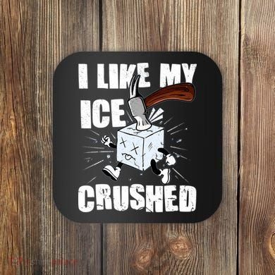 I Like My ICE Crushed Anti ICE  Coaster