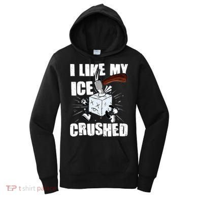 I Like My ICE Crushed Anti ICE  Women's Hoodie