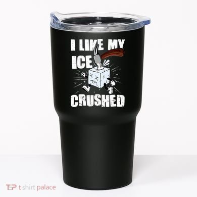 I Like My ICE Crushed Anti ICE  Tumbler