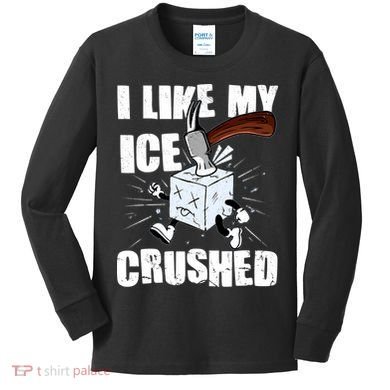 I Like My ICE Crushed Anti ICE  Kids Long Sleeve Shirt