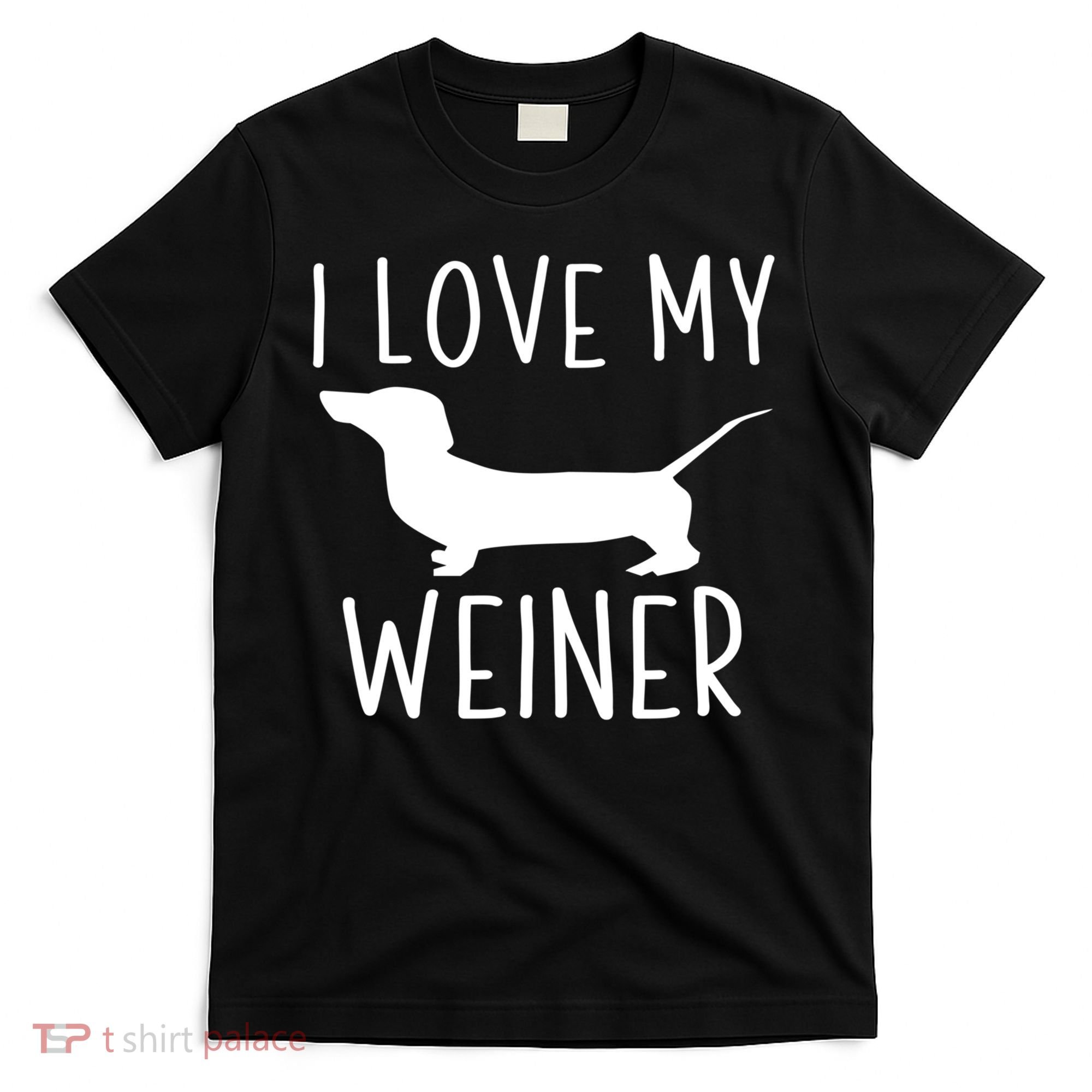 I Love My Weiner Meaningful Gift For Dachshund Lovers T-Shirt