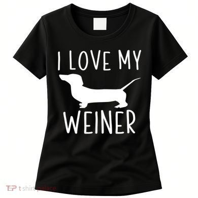 I Love My Weiner Meaningful Gift For Dachshund Lovers Women's T-Shirt