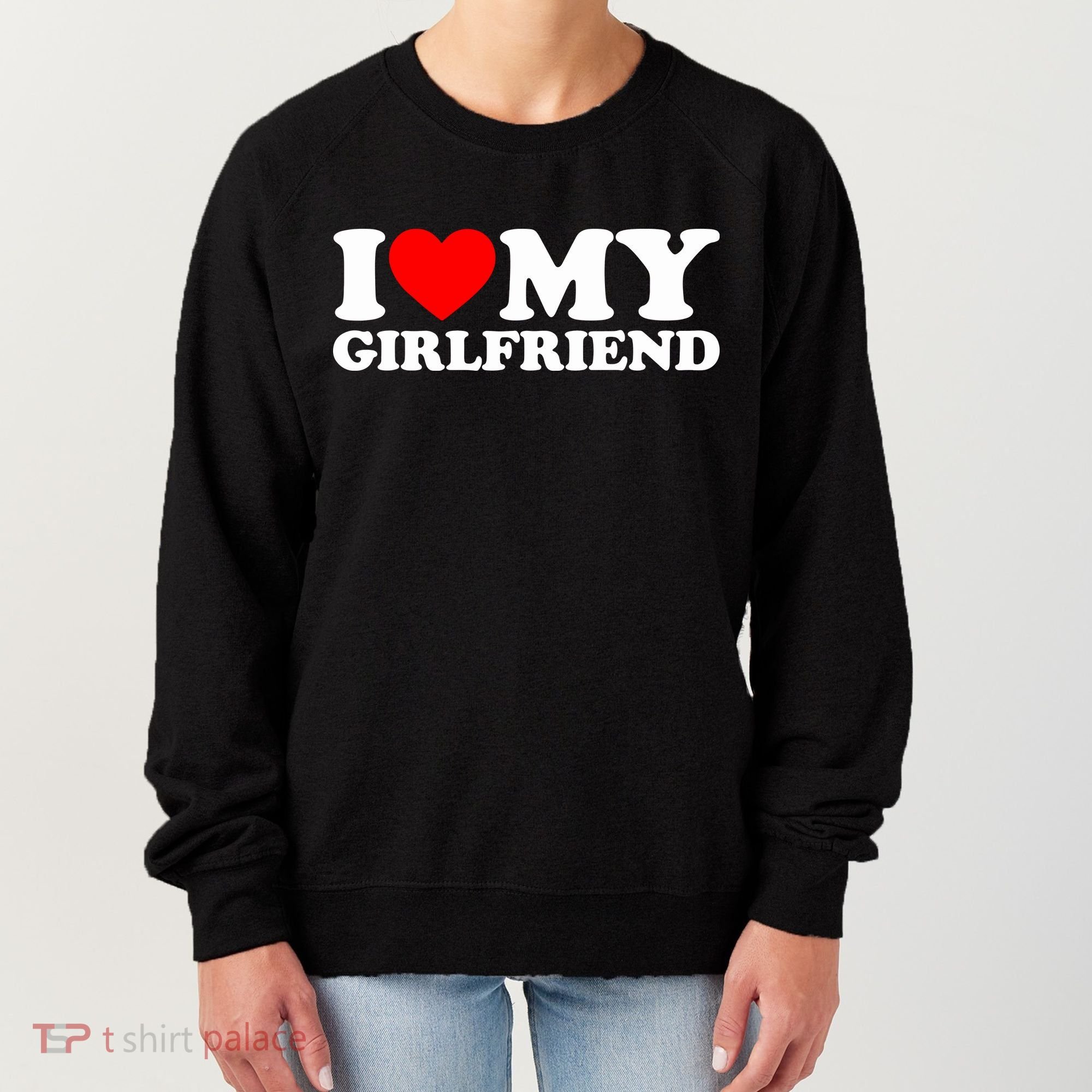 I Love My Girlfriend Women's Sweatshirt