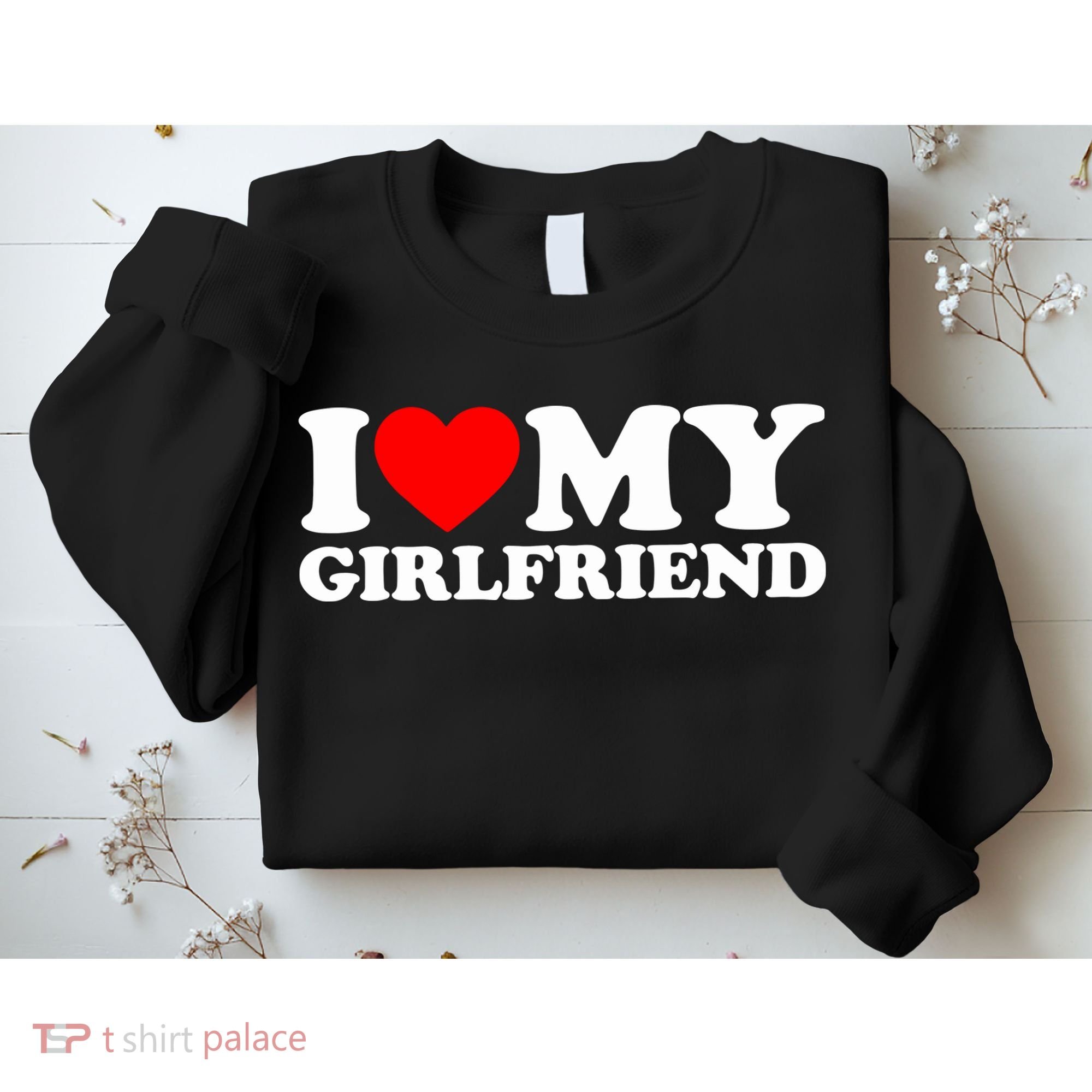 I Love My Girlfriend Sweatshirt