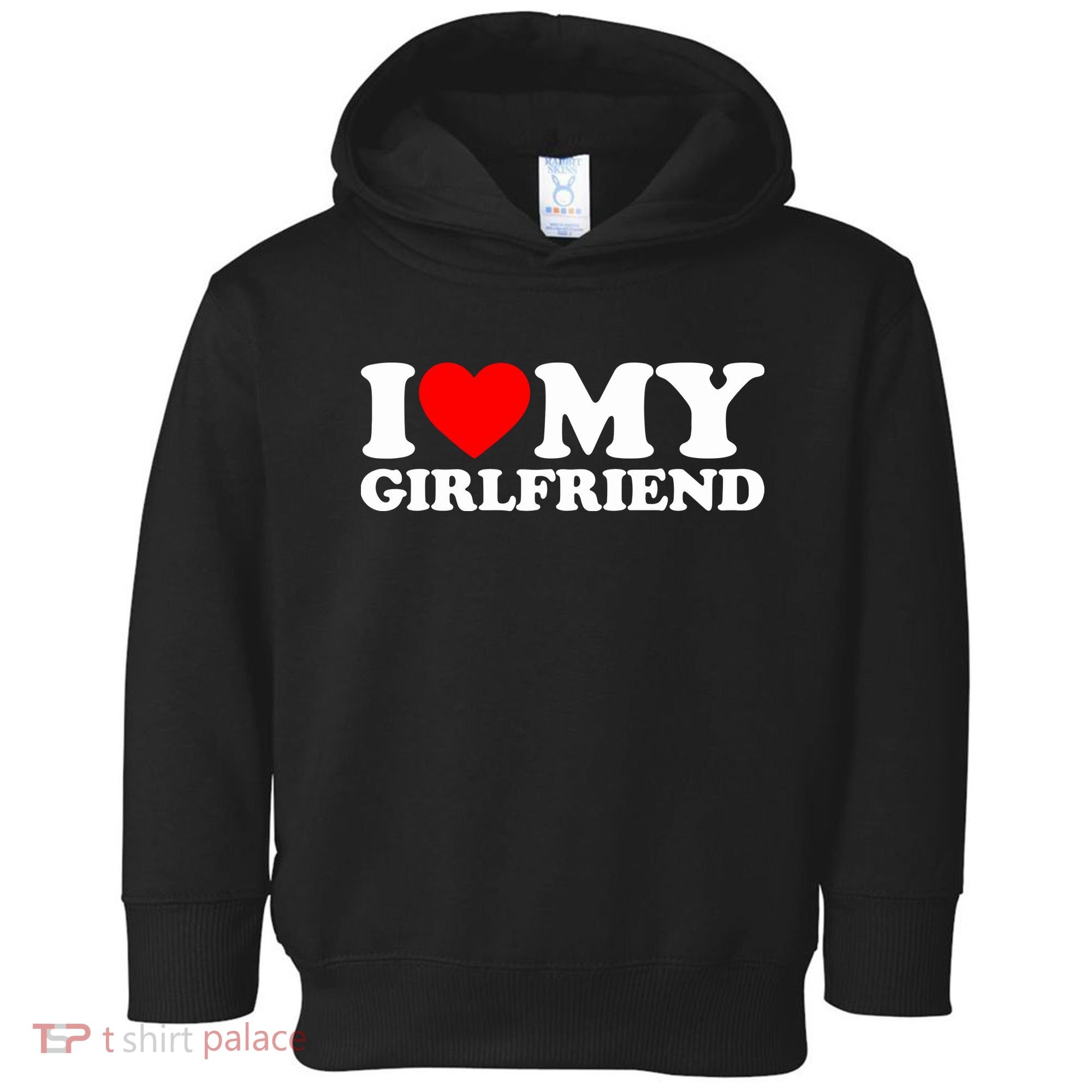 I Love My Girlfriend Toddler Hoodie