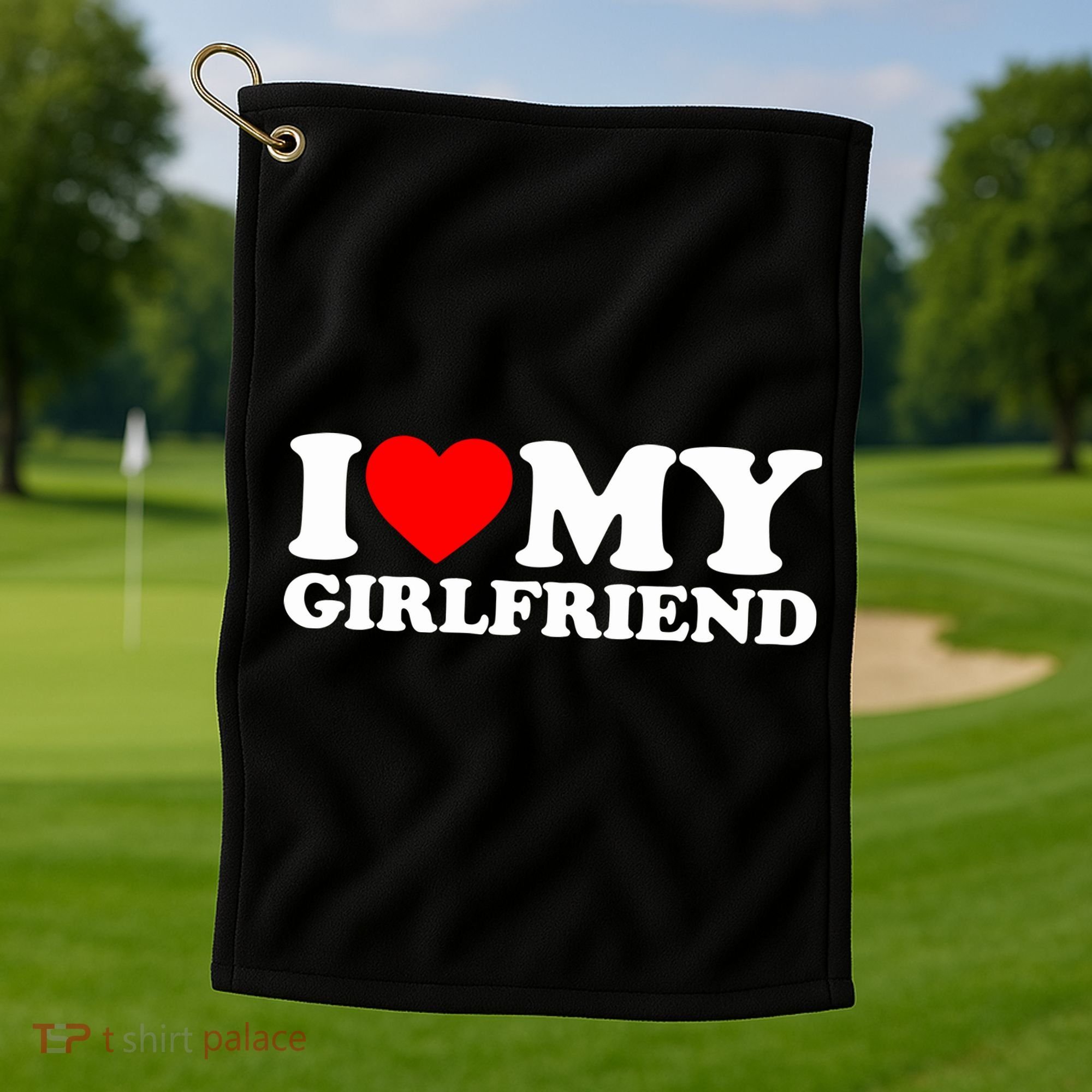 I Love My Girlfriend Golf Towel