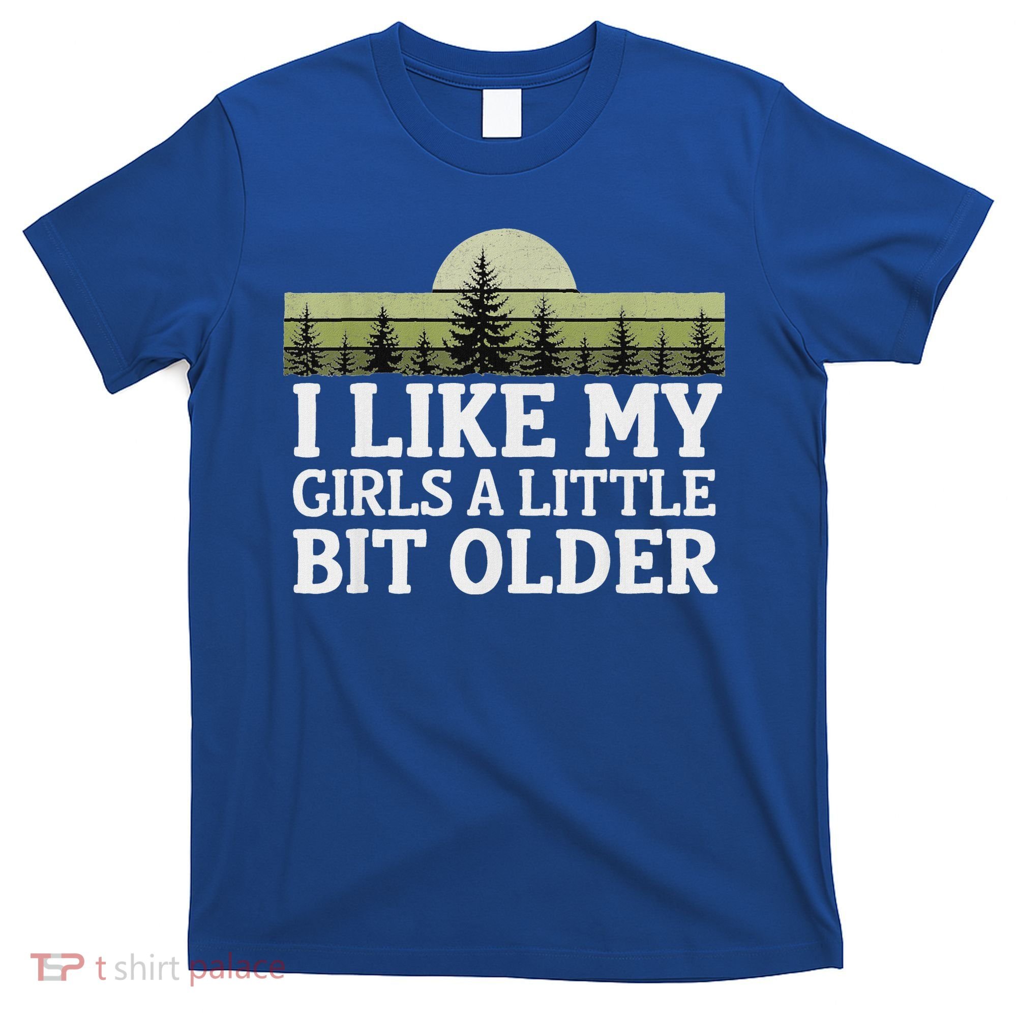 I Like My Girl A Little Bit Older T-Shirt