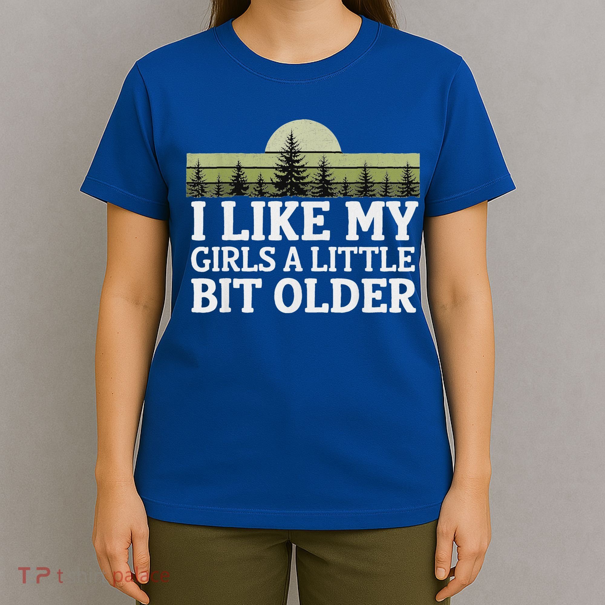I Like My Girl A Little Bit Older T-Shirt