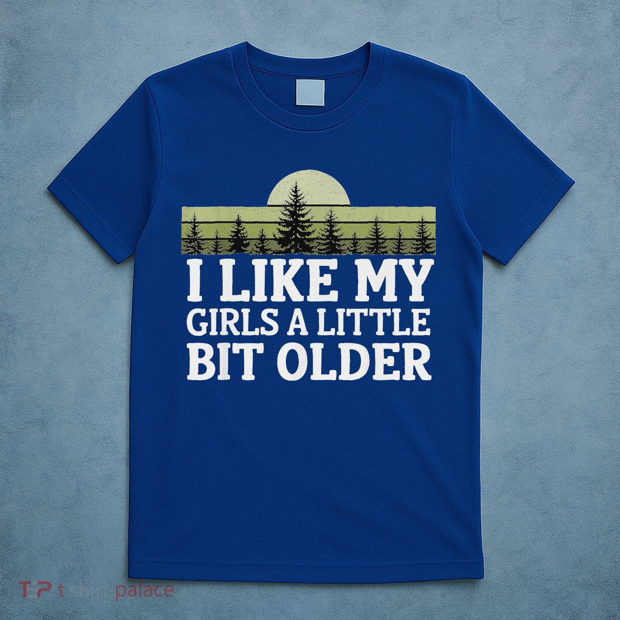 I Like My Girl A Little Bit Older T-Shirt