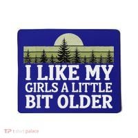 I Like My Girl A Little Bit Older Mousepad thumb 0