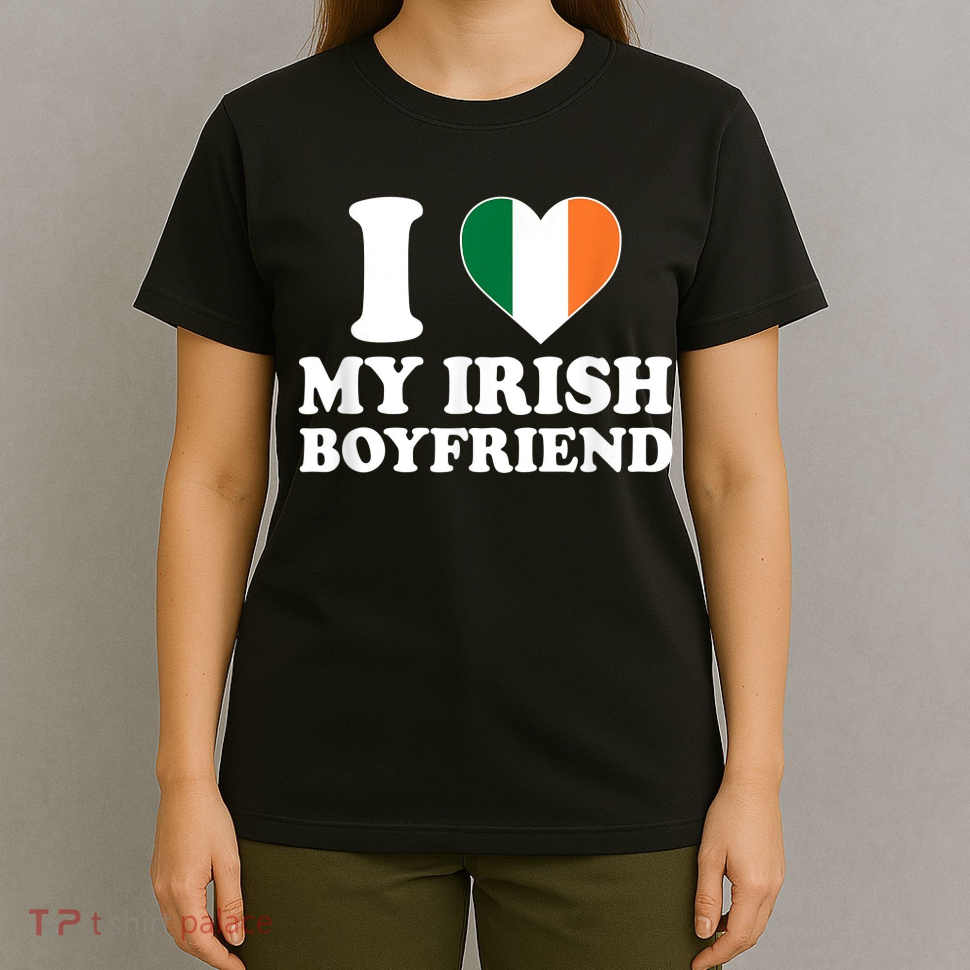 I Love My Irish Boyfriend I Heart My Irish Boyfriend Funny St Patricks Day T-Shirt