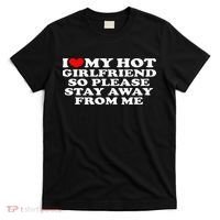 I Love My Girlfriend I Love My Hot Girlfriend So Stay Away T-Shirt thumb 0