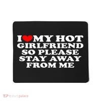 I Love My Girlfriend I Love My Hot Girlfriend So Stay Away Mousepad thumb 0