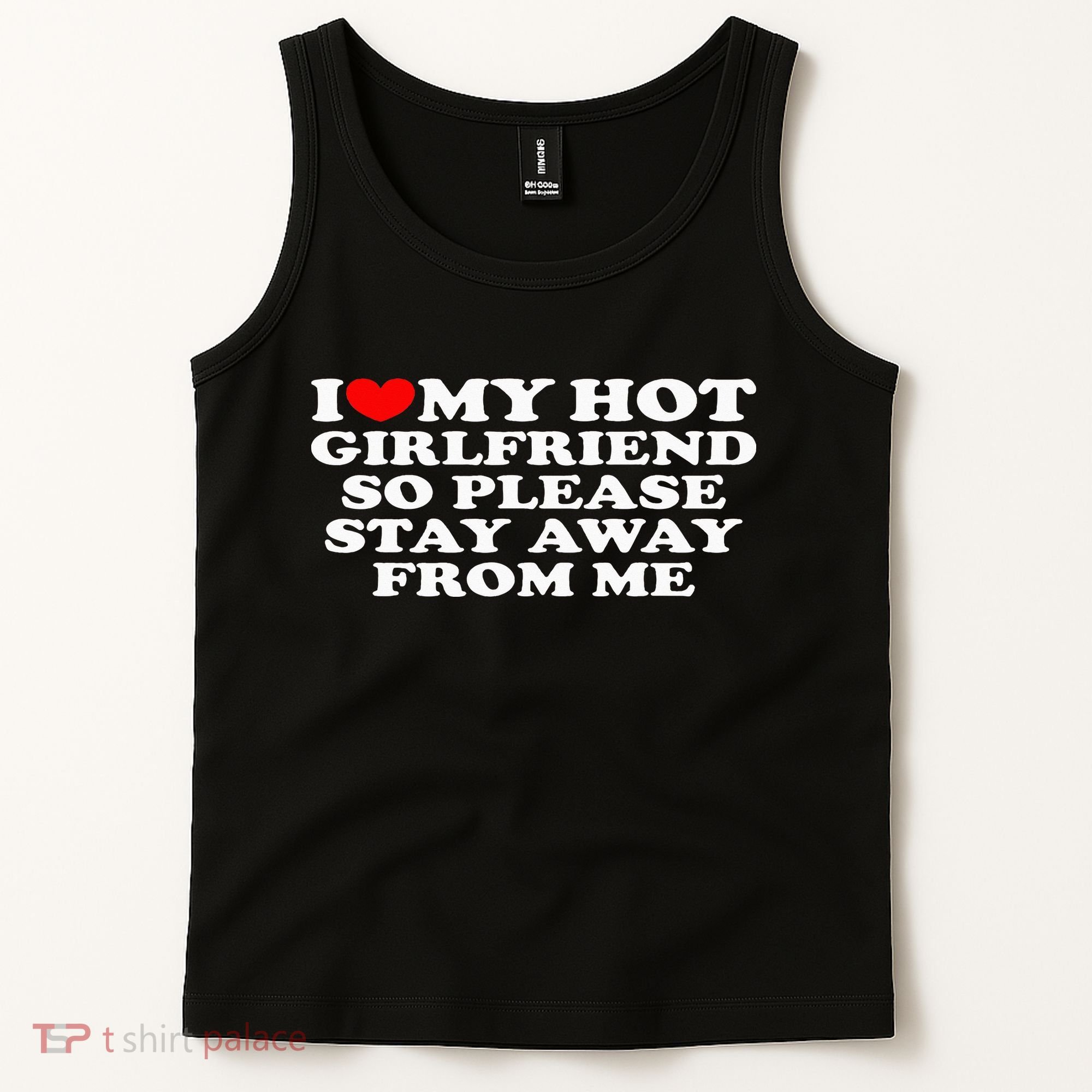 I Love My Girlfriend I Love My Hot Girlfriend So Stay Away Tank Top