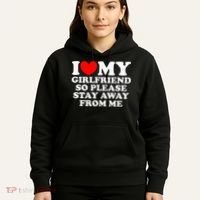 I Love My Girlfriend So Please Stay Away From Me Hoodie thumb 5