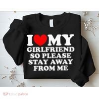 I Love My Girlfriend So Please Stay Away From Me Sweatshirt thumb 2