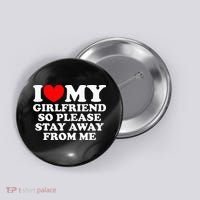 I Love My Girlfriend So Please Stay Away From Me Button thumb 0
