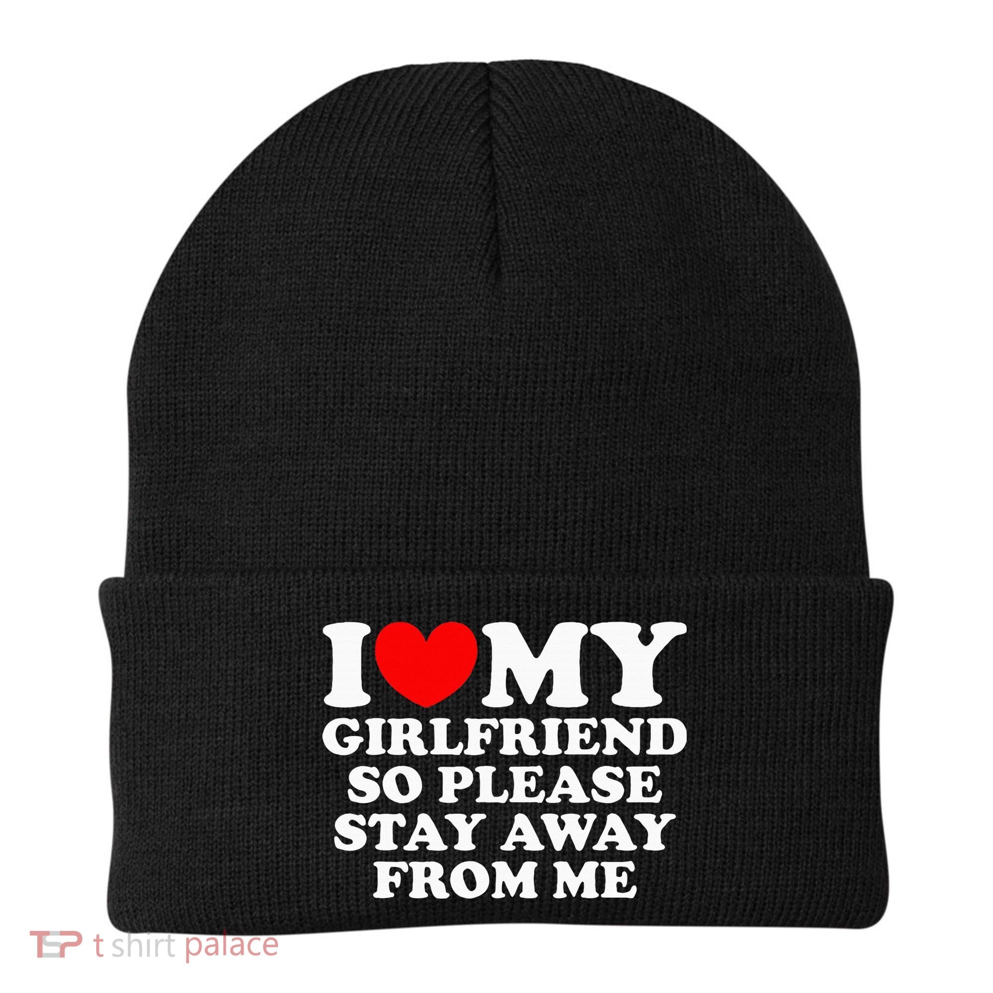 I Love My Girlfriend So Please Stay Away From Me Beanie